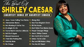 The Shirley Caesar Best Gospel Songs Collection 2024  Timeless Old School Gospel Songs 2024