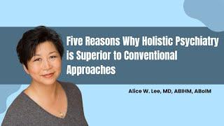 Five Reasons Why Holistic Psychiatry is Superior to Conventional Approaches