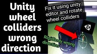 Solve unity wheel colliders or rigidbody wrong direction using unity editor