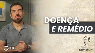 Doença e remédio | Reflexões com Emmanuel - Saulo César