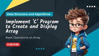 Program for Array Creation and Display | Data Structure and Algorithms