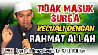 TIDAK MASUK SURGA KECUALI DENGAN RAHMAT ALLAH - BUYA ARRAZY HASYIM