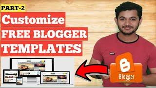 How to  customize Blogger Template for FREE Download Step By Step - Blogger Series Part 2