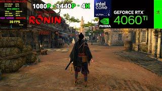 Rise of The Ronin - RTX 4060 Ti + Ultra 5 245K | 1080p - 1440p - 4K | Ultra Settings