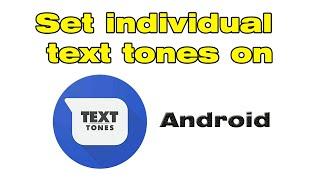 How to set individual text tones on Android & Custom text tone for contact