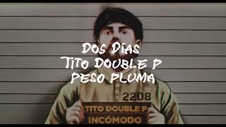 Dos Días - Tito Double P, Peso Pluma