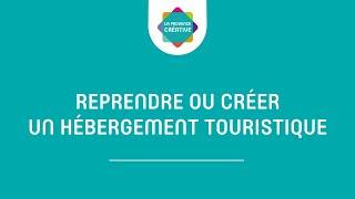 Reprendre ou créer un hébergement touristique