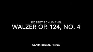 Robert Schumann: Walzer Op  124, No  4   Clark Bryan, piano