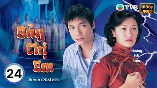 Phim TVB Bảy Chị Em (Seven Sisters) 24/32 | La Gia Lương, Xa Thi Mạn | 2001