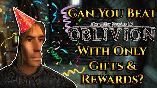 Can You Beat Oblivion With Only Gifts & Rewards?