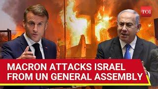 Macron Tears Into Israel; Sends Message To Hezbollah | France Warns IDF Against Lebanon Invasion