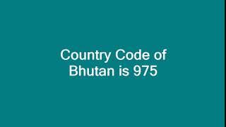 Country Code of Bhutan is 975