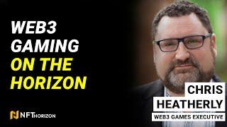 Web3 Gaming on the Horizon: Insights from Industry Expert Chris Heatherly