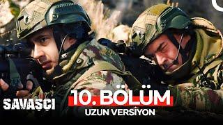 Savaşçı 10. Bölüm - Uzun Versiyon