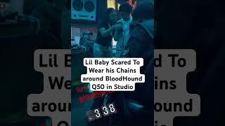 Bloodhound Q50 Has Lil Baby Scared Hiding Chains During Studio Session