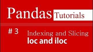 Pandas Tutorials # 3: Indexing and Slicing in Pandas