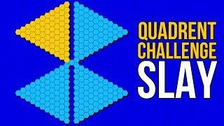 Slay: Quadrant Challenge