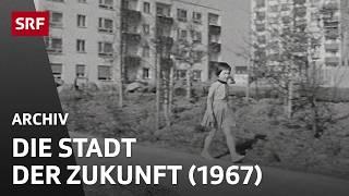 Satellitenstädte (1967) | Die Stadt der Zukunft | Stadtentwicklung oder Zersiedelung | SRF Archiv