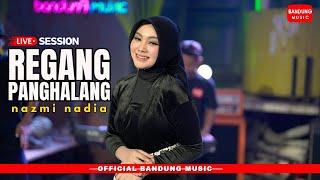 REGANG PANGHALANG - NAZMI NADIA [LIVE SESSION]