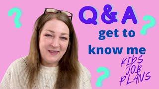 Q&A Get to know me Answering your Questions