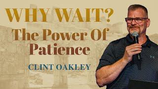 Why Wait? - The Power Of Patience | James, Week 8 | James 5:7-12 | Clint Oakley | Rise Church