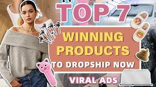 Top 7 Winning Products to Dropship Now | Viral Ads