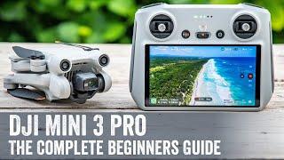 DJI Mini 3 Pro: The Complete Beginners Guide