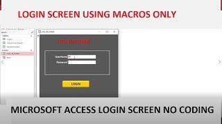 Microsoft Access Project |Create a Login screen using macros Only   | No VBA Codes involved!