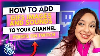 How to Add Gifs, Images and Sounds to Your Twitch Channel Points with Twitch