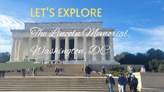 Let's Explore The Lincoln Memorial, Washington, DC