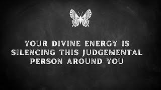 YOUR ENERGY IS SILENCING THIS JUDGEMENTAL PERSON