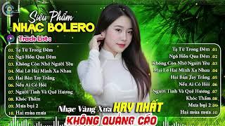 TUYỆT PHẨM 20 Bài Nhạc Vàng Trữ Tình  LK Nhạc Bolero Xưa Hay Chưa Đâu Có