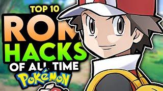 Top 10 BEST Pokemon Rom Hacks To Play Of All Time