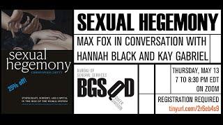 Sexual Hegemony: Max Fox in conversation with Hannah Black and Kay Gabriel, May 13 2021