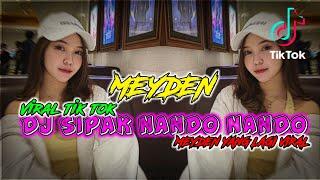 DJ_SIPAK_NANDO_NANDO_MEYDEN_VIRAL_DI TIKTOK(FULL_VERSION)