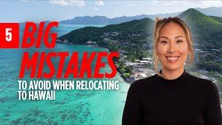 5 Biggest Mistakes Relocating To Hawaii