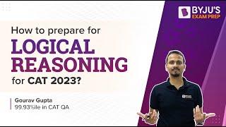 CAT 2023 Preparation: How to prepare for Logical Reasoning for CAT? | CAT Logical Reasoning