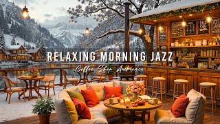 Relaxing Morning Jazz Music at Cozy Winter Cafe Ambience  Smooth Jazz Background Music for Studying