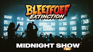 Bleetfoef Extinction | Official Full Midnight Show