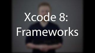 Xcode 8: Frameworks