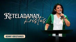 Keteladanan Kristus - Ps. Henny Kristianus