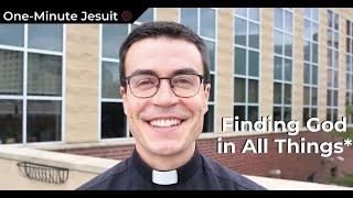 One-Minute Jesuit: Finding God in All Things