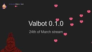 March 24th, 2022 - The Beginning of Valbot #programming