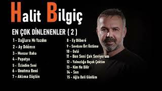 Halit Bilgiç - EN ÇOK DİNLENENLER ( 2 )