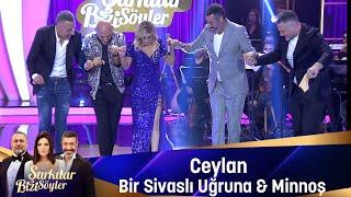 Ceylan -  BİR SİVASLI UĞRUNA & MİNNOŞ