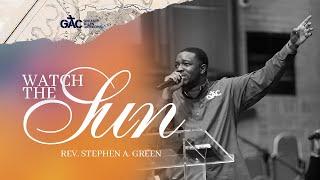 Watch the Sun // Pastor Stephen Green