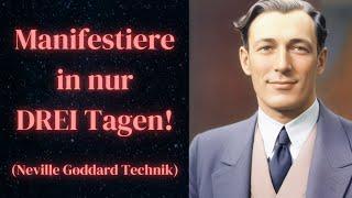 Mit der 3 Tage Technik ALLES manifestieren - Geniale Neville Goddard Technik!