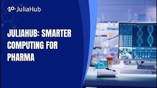 JuliaHub: Smarter Computing for Pharma