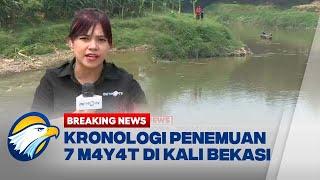 BREAKING NEWS - Kronologi Penemuan 7 M4y4t di Kali Bekasi