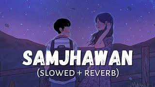 Samjhawan - Humpty sharma ki dulhania - Arijit Singh [ lofi ] [ slowed + reverb ] || subscribe ||